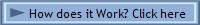 How does it Work? Click here