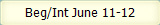 Beg/Int June 11-12